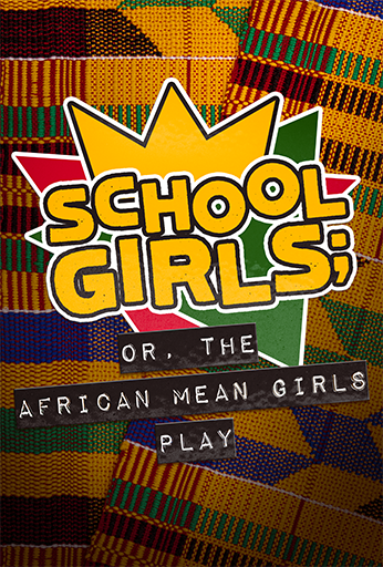 School Girls; Or, The African Mean Girls Play